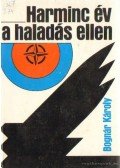 Bognár Károly - Harminc év a haladás ellen