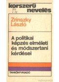 Zrinszky László - A politikai képzés elméleti és módszertani kérsései