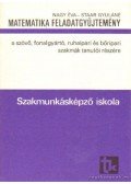 D. Nagy Éva,Staar Gyuláné - Matematika feladatgyűjtemény a szövő, fonalgyártó, ruhaipari és bőripari szakmák tanulói részére