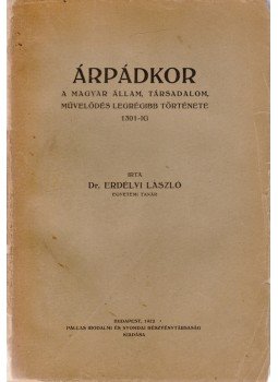 Dr. Erdélyi László - Árpádkor Dr. Erdélyi László - Árpádkor, Budapest 1922 antikvár könyv
