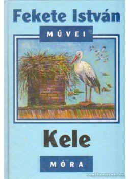 Fekete István - Kele Fekete István - Kele, Budapest 2002 antikvár könyv