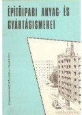 Nagy Tivadarné- Frideczky Károly - Építőipari anyag- és gyártásismeret
