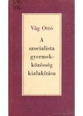 Vág Ottó - A szocialista gyermekközösség kialakítása