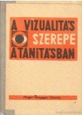 Balogh Jenő - A vizualitás szerepe a tanításban I-II.