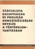 Szabolcs Ottó,Unger Mátyás - Szocialista hazafiság és proletár nemzetköziségre nevelés a történelemtanításban