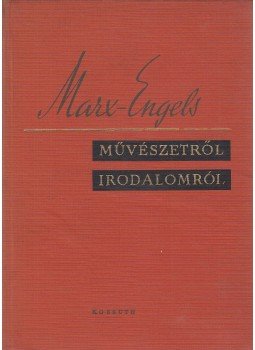 Karl Marx, Friedrich Engels - Művészetről, irodalomról Karl Marx, Friedrich Engels - Művészetről, irodalomról, Budapest 1966 antikvár könyv