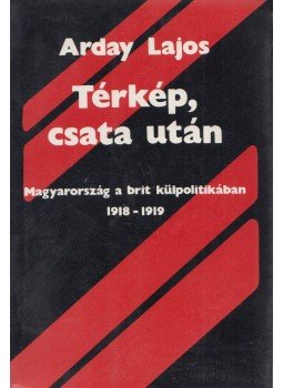Arday Lajos - Térkép, csata után Arday Lajos - Térkép, csata után, Budapest 1990 antikvár könyv