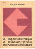 Vendégh Sándor - A szakképzés a közoktatás rendszerében