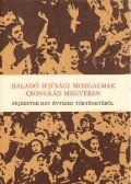 Hegyi András (szerk.) - Haladó ifjúsági mozgalmak Csongrád megyében