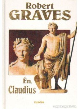 Robert Graves - Én, Claudius Robert Graves - Én, Claudius, Budapest 2001 antikvár könyv