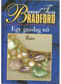 Barbara Taylor BRADFORD - Egy gazdag nő Barbara Taylor BRADFORD - Egy gazdag nő, Budapest 2005 antikvár könyv