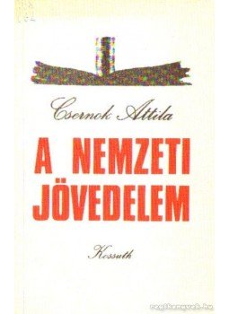 Csernok Attila - A nemzeti jövedelem Csernok Attila - A nemzeti jövedelem, Budapest 1975 antikvár könyv