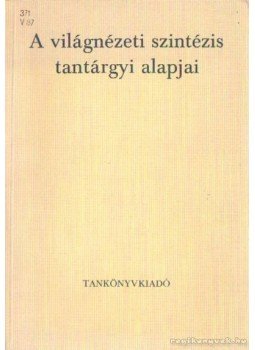 Papp István - A világnézeti szintézis tantárgyi alapjai, Budapest 1975 antikvár könyv