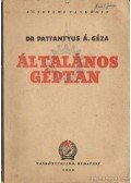 Dr. Pattantyús Á. Géza - Általános géptan