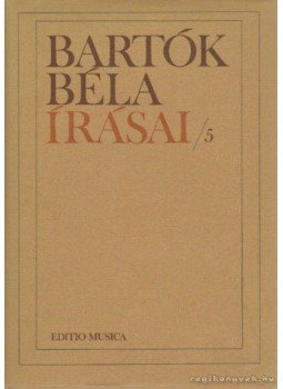 Bartók Béla - Bartók Béla írásai/5 Bartók Béla - Bartók Béla írásai/5, Budapest 1990 antikvár könyv