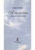 Kabai István - A mi hitünk