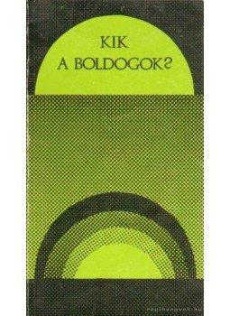 Kálvin János - Kik a boldogok Kálvin János - Kik a boldogok, Budapest 1982 antikvár könyv