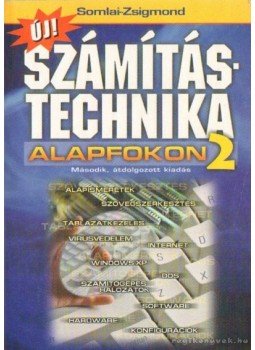 Somlai Zsigmond - Új számítástechnika alapfokon 2., Budapest 2004 antikvár könyv