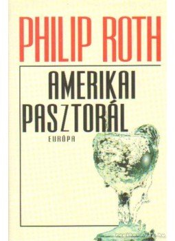 Philip Roth - Amerikai pasztorál Philip Roth - Amerikai pasztorál, Budapest 1999 antikvár könyv