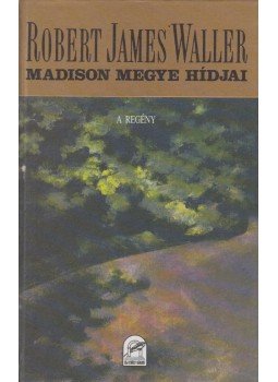 Robert James Waller - Madison megye hídjai, Budapest 1994 antikvár könyv