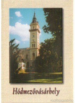 Polgármesteri Iroda mtsai (szerk.) - Hódmezővásárhely, Hódmezővásárhely 2002 antikvár könyv