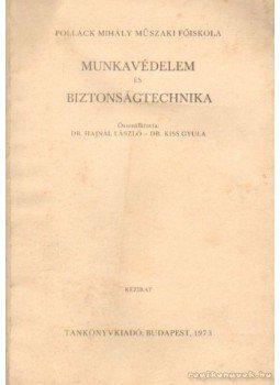Dr. Hajnal László-Dr. Kiss Gyula - Munkavédelem és biztonságtechnika Dr. Hajnal László-Dr. Kiss Gyula - Munkavédelem és biztonságtechnika, Budapest 1973 antikvár könyv
