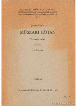 Jászay Tamás - Műszaki hőtan I. kötet Jászay Tamás - Műszaki hőtan I. kötet, Budapest 1975 antikvár könyv