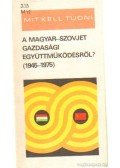 Mosóczy Róbert - Mit kell tudni a magyar-szovjet gazdasági együttműködésről? 1945-1975