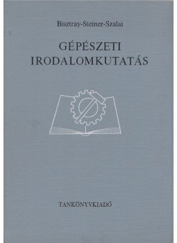 Bisztray-B. Sándor, Steiner József, Szalai Pál - Gépészeti irodalomkutatás Bisztray-B. Sándor, Steiner József, Szalai Pál - Gépészeti irodalomkutatás, Budapest 1967 antikvár könyv