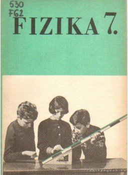 Kovács Zoltán, Zátonyi Sándor - Fizika 7. Kovács Zoltán, Zátonyi Sándor - Fizika 7., Budapest 1966 antikvár könyv