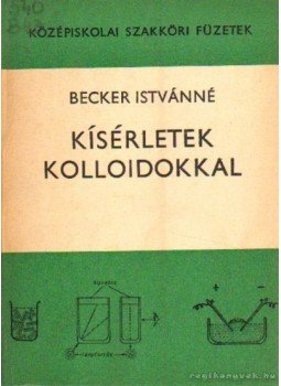 Becker Istvánné - Kísérletek a kolloidokkal Becker Istvánné - Kísérletek a kolloidokkal, Budapest 0 antikvár könyv