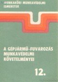 Gunics László - A gépjármű-fuvarozás munkavédelmi követelményei 12.