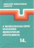Horváth József - A mezőgazdasági gépek kezelésének munkavédelmi kövtelményei 14.