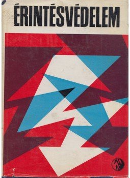Kádár Aba, Taky Ferenc, Benkő Imre- Siklós Andor, Majoros András - Érintésvédelem Kádár Aba, Taky Ferenc, Benkő Imre- Siklós Andor, Majoros András - Érintésvédelem, Budapest 1980 antikvár könyv