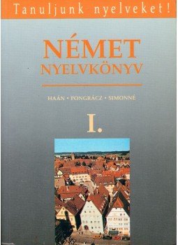 Pongrácz Judit, Simon Józsefné, Haán György - Német nyelvkönyv I. Pongrácz Judit, Simon Józsefné, Haán György - Német nyelvkönyv I., Budapest 1991 antikvár könyv