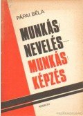 Pápai Béla - Munkásnevelés - munkásképzés