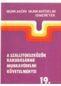 Gunics László - A szállítóeszközök rakodásának munkavédelmi követelményei 19.
