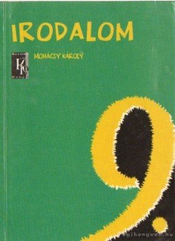 Mohácsy Károly - Irodalom 9. Mohácsy Károly - Irodalom 9., Budapest 2005 antikvár könyv