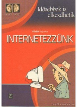 Fülöp Hajnalka - Internetezzünk Fülöp Hajnalka - Internetezzünk, Budapest 2004 antikvár könyv