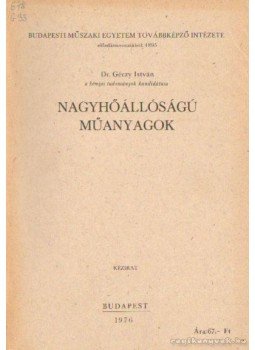 Géczy István - Nagyhőállóságú műanyagok Géczy István - Nagyhőállóságú műanyagok, Budapest 1976 antikvár könyv