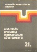Mátrai László - A sajtolás (préselés) munkavédelmi követelményei 21