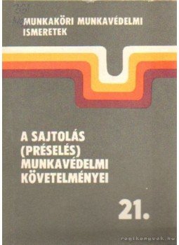 Mátrai László - A sajtolás (préselés) munkavédelmi követelményei 21 Mátrai László - A sajtolás (préselés) munkavédelmi követelményei 21, Budapest 1987 antikvár könyv