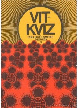 Bánhidi Emil- Gébler József, Hantosi Ferenc- Papp Anna - VIT-kvíz cselekvő ismeretszerzés 3. Bánhidi Emil- Gébler József, Hantosi Ferenc- Papp Anna - VIT-kvíz cselekvő ismeretszerzés 3., Budapest 1973 antikvár könyv