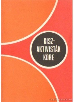 Réthy István - KISZ-aktivisták köre Réthy István - KISZ-aktivisták köre, Budapest 1977 antikvár könyv