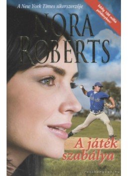 Nora Roberts - A játék szabálya Nora Roberts - A játék szabálya, Budapest 2008 antikvár könyv