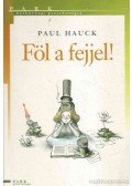 Hauck, Paul - Föl a fejjel!