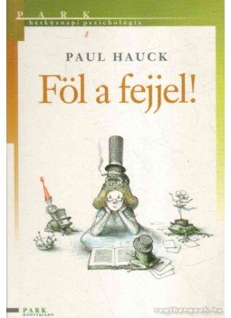 Hauck, Paul - Föl a fejjel! Hauck, Paul - Föl a fejjel!, Budapest 2007 antikvár könyv