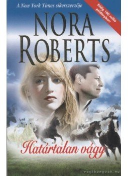 Nora Roberts - Határtalan vágy Nora Roberts - Határtalan vágy, Budapest 2008 antikvár könyv