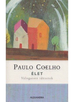 Paulo Coelho - Élet Paulo Coelho - Élet, Pécs 2008 antikvár könyv
