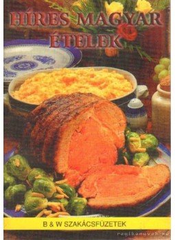 Fehér Sándor - Híres magyar ételek Fehér Sándor - Híres magyar ételek, 0 antikvár könyv